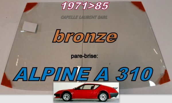 pare-brise teinté bronze RENAULT ALPINE A310 - 1971/85