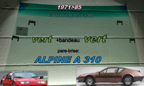pare-brise teinté vert +bandeau vert RENAULT ALPINE A310 - 1971/85