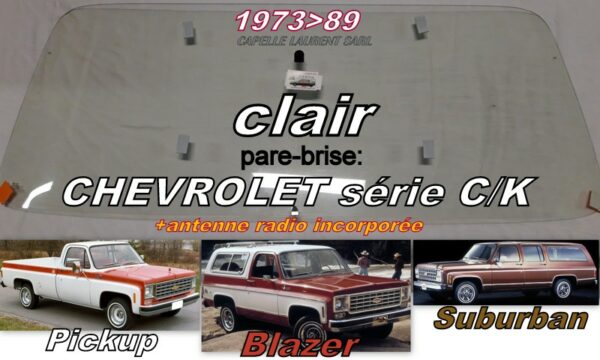 Pare-brise clair CHEVROLET C/K - 1973/89 +antenne radio