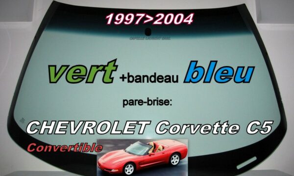 Pare-brise teinté vert +bandeau bleu CHEVROLET CORVETTE C5 CABRIOLET - 1997/04