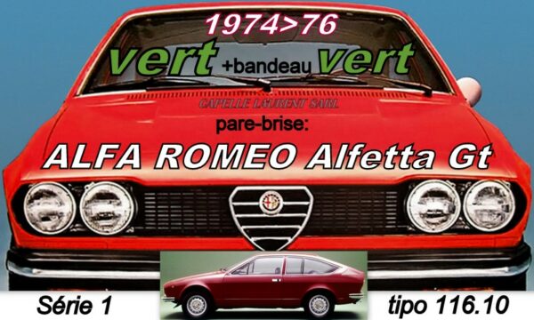 Pare-brise teinté vert +bandeau vert ALFA ROMEO ALFETTA GT Série 1 - 1974/76