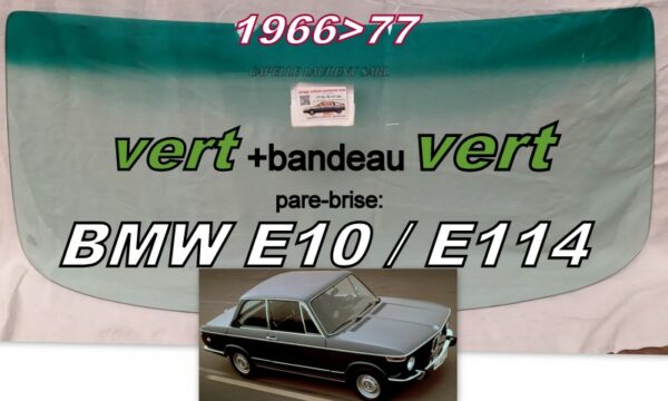 Pare-brise teinté vert +bandeau vert BMW E10/114 Série 02 Berline - 1966/77