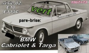 Pare-brise teinté vert BMW E10/E114C Cabriolet/Targa - 1967/73