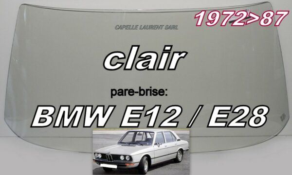 Pare-brise clair BMW E12/E28 série 5 - 1972/87