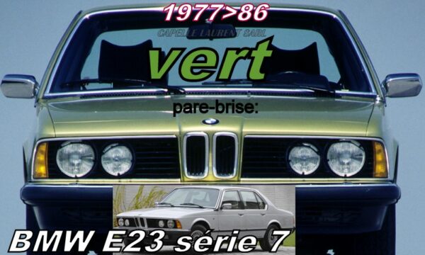 Pare-brise teinté vert BMW E23 Série 7  - 1977/86