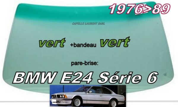 Pare-brise teinté vert +bandeau vert BMW E24 Série 6 Coupé - 1976/89