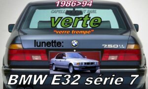Lunette teintée verte BMW E32 série 7  - 1986/94