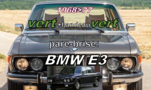 pare-brise teinté vert +bandeau vert BMW E3 Berline  - 1968/77