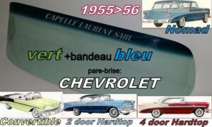 Pare-brise teinté vert +bandeau bleu CHEVROLET  CAB/2/4D HARDTOP/NOMAD - 1955/56