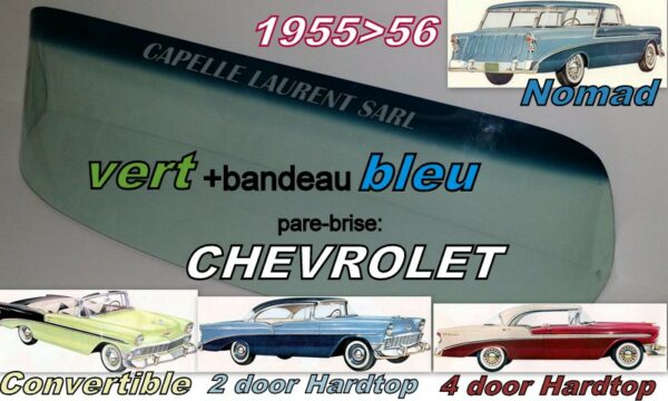 Pare-brise teinté vert +bandeau bleu CHEVROLET  CAB/2/4D HARDTOP/NOMAD - 1955/56