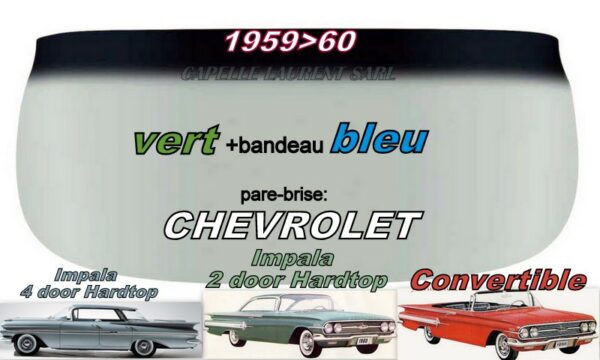 Pare-brise teinté vert +bandeau bleu CHEVROLET 2/4D HARDTOP/CAB  - 1959/60