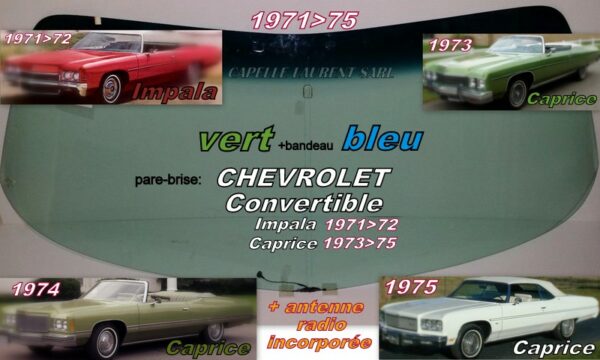 Pare-brise teinté vert +bandeau bleu CHEVROLET IMPALA/CAPRICE  CABRIOLET - 1971/75 +antenne radio