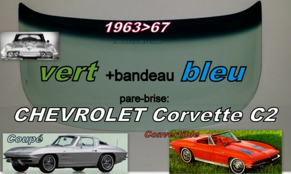Pare-brise teinté vert +bandeau bleu CHEVROLET CORVETTE C2 - 1963/67