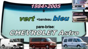 Pare-brise teinté vert +bandeau bleu CHEVROLET ASTRO  -  1984/2005