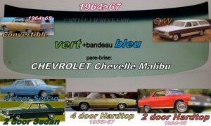 Pare-brise teinté vert +bandeau bleu CHEVROLET CHEVELLE MALIBU 2/4D SEDAN - 2/4D HARDTOP/SW/CAB - 1964/67