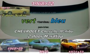 Pare-brise teinté vert +bandeau bleu CHEVROLET CHEVELLE MALIBU 2D SEDAN/HARDTOP - 1968/72