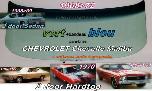 Pare-brise teinté vert +bandeau bleu CHEVROLET CHEVELLE MALIBU 2D SEDAN/HARDTOP - 1968/72 +antenne radio