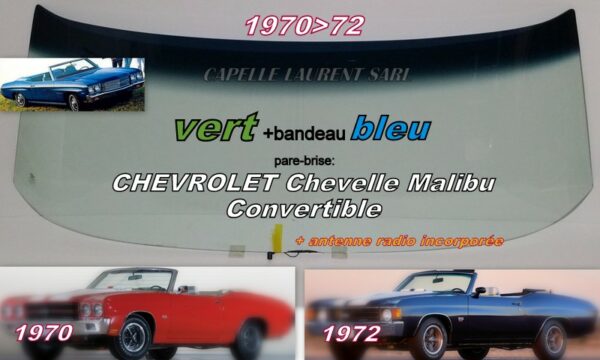 Pare-brise teinté vert +bandeau bleu CHEVROLET CHEVELLE MALIBU CABRIOLET  - 1970/72 +antenne radio
