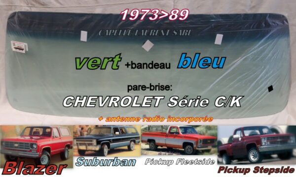 Pare-brise teinté vert +bandeau bleu CHEVROLET C/K - 1973/89 +antenne radio