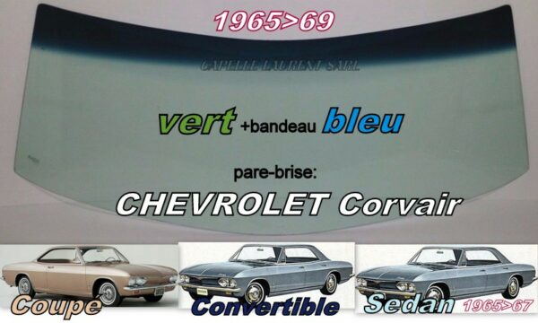 Pare-brise teinté vert +bandeau bleu CHEVROLET CORVAIR - 4D SEDAN 1965/67 - 2D COUPE/CAB - 1965/69