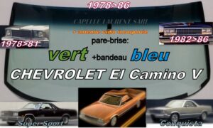 Pare-brise teinté vert +bandeau bleu CHEVROLET EL CAMINO 5 - 1978/86 +antenne radio