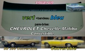 Pare-brise teinté vert +bandeau bleu CHEVROLET CHEVELLE MALIBU  CABRIOLET  - 1968/69
