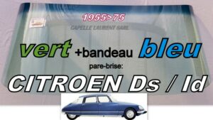 Pare-brise teinté vert +bandeau bleu CITROEN ID/DS - 1955/75