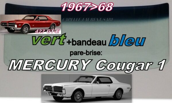 Pare-brise teinté vert +bandeau bleu MERCURY COUGAR - 1967/68