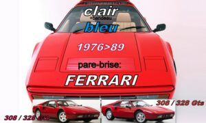 Pare-brise clair +bandeau bleu FERRARI 308/328 GTB/GTS - 1976/89