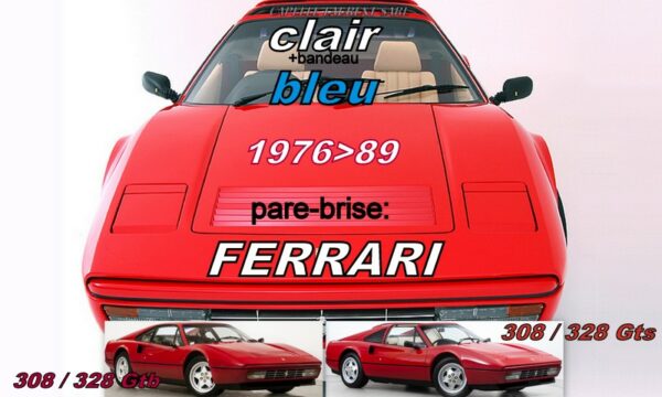 Pare-brise clair +bandeau bleu FERRARI 308/328 GTB/GTS - 1976/89
