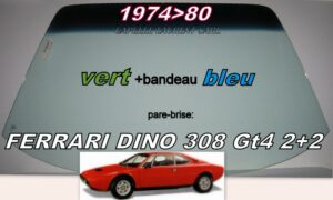Pare-brise teinté vert +bandeau bleu FERRARI DINO 308 GT4 2+2 - 1974/80