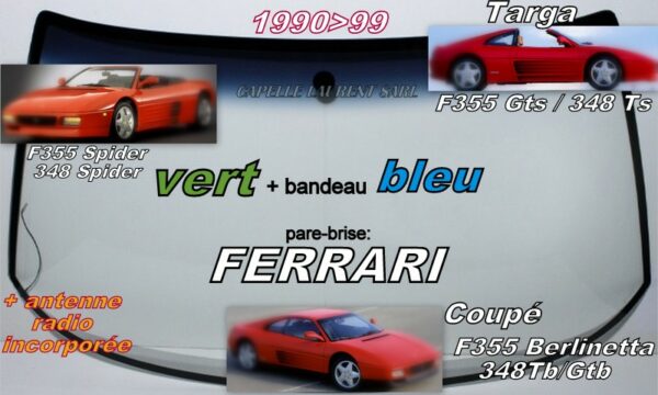 Pare-brise teinté vert +bandeau bleu FERRARI 348  - 1990/95 + F355  - 1994/99 +antenne