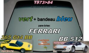 Pare-brise teinté vert +bandeau bleu FERRARI 365 GT4 BB & 512 BB - 1973/84 +antenne