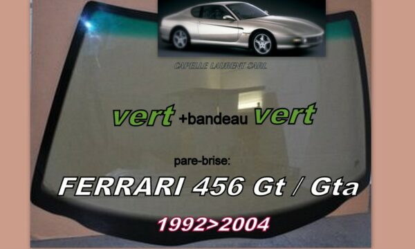 Pare-brise teinté vert +bandeau vert FERRARI 456 GT/GTA - 1992/2004