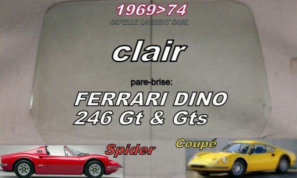 Pare-brise clair FERRARI DINO 246 GT/GTS  - 1969/74