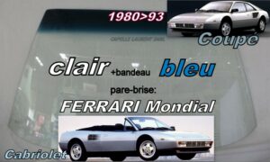 Pare-brise clair +bandeau bleu FERRARI MONDIAL 8 Coupé/Cabriolet - 1980/93