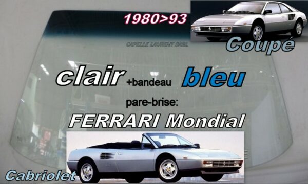 Pare-brise clair +bandeau bleu FERRARI MONDIAL 8 Coupé/Cabriolet - 1980/93