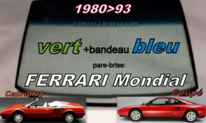Pare-brise teinté vert +bandeau bleu FERRARI MONDIAL 8 COUPE/CABRIOLET - 1980/93