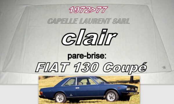 Pare-brise clair FIAT 130 COUPE - 1972/77