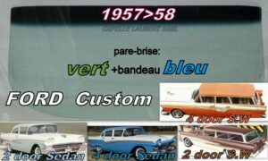 Pare-brise teinté vert +bandeau bleu FORD CUSTOM 2/4D SEDAN/SW - 1957/58