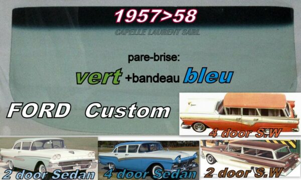 Pare-brise teinté vert +bandeau bleu FORD CUSTOM 2/4D SEDAN/SW - 1957/58