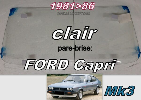 Pare-brise clair FORD CAPRI MK3 - 1981/86