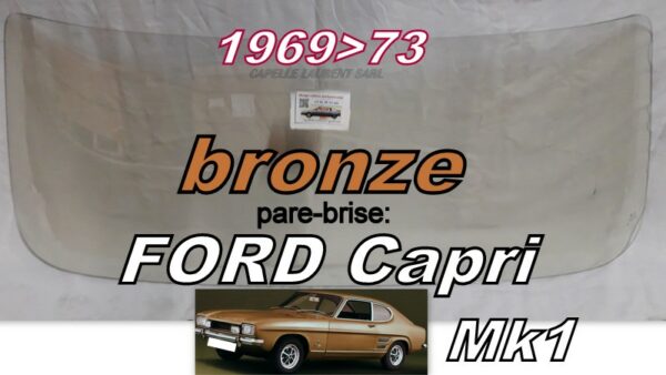 Pare-brise teinté bronze FORD CAPRI MK1 - 1969/73