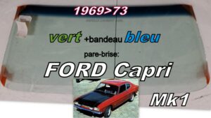 Pare-brise teinté vert +bandeau bleu FORD CAPRI MK1 - 1969/73