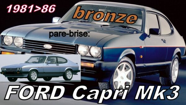 Pare-brise teinté bronze FORD CAPRI MK3 - 1981/86