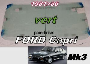 Pare-brise teinté vert FORD CAPRI MK3 - 1981/86