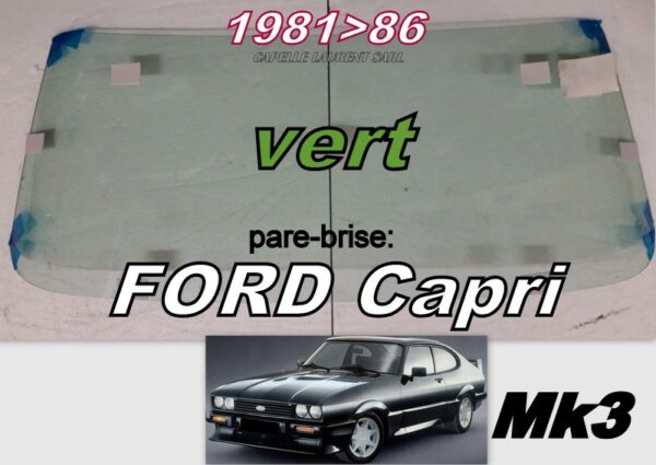 Pare-brise teinté vert FORD CAPRI MK3 - 1981/86