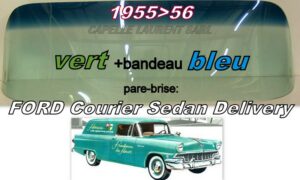 Pare-brise teinté vert +bandeau bleu FORD COURIER SEDAN DELIVERY - 1955/56