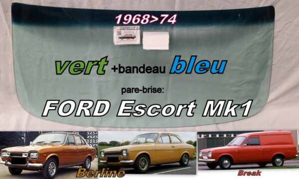 Pare-brise teinté vert +bandeau bleu FORD ESCORT MK1 - 1968/75