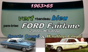 Pare-brise teinté vert +bandeau bleu FORD FAIRLANE 2D HARDTOP  - 1963/65